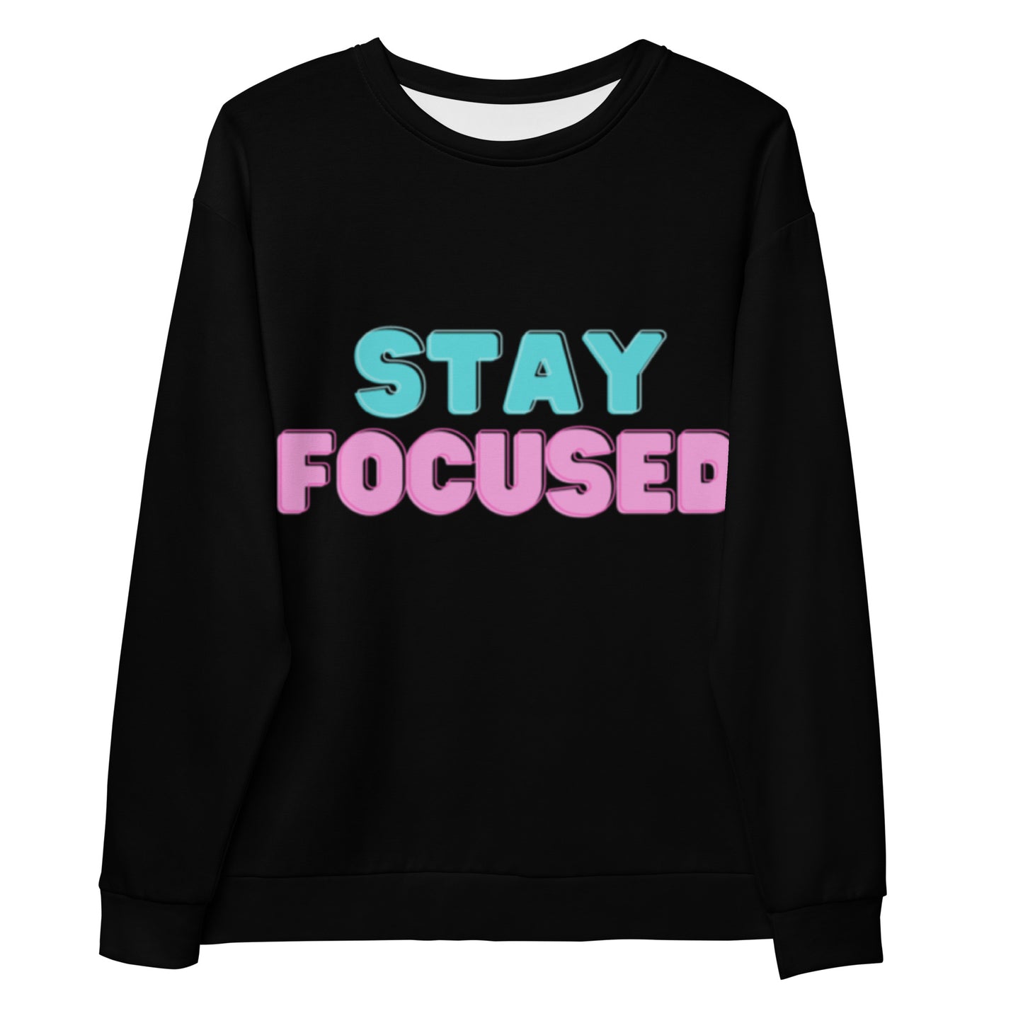 Stay Focused Unisex Sweatshirt